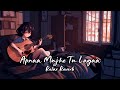 Apnaa Mujhe Tu Lagaa (slowed+reverb) | Relax Reverb
