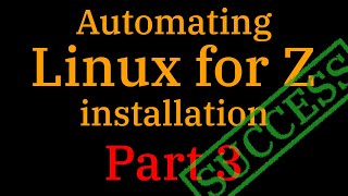 [035] zLinux: Install Automation (Part 3) w/ Moshix