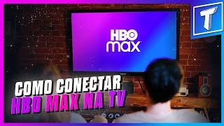 COMO CONECTAR A HBO MAX NA TV!