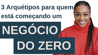 3 MELHORES Arquétipos para quem ESTÁ COMENÇANDO um NEGÓCIO do ZERO