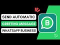 ✅ How To Send Automatic Greeting Message On WhatsApp Business