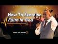 UNLOCKING HEAVEN: How To Exercise Faith In God || Apostle Wycliffe MUTAITI