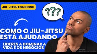 Como o Jiu-Jitsu Está Ajudando Líderes a Dominar a Vida e os Negócios