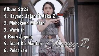 Azmy Z | Full Album 2023 DJ Musik | New Hayang Jajan ft. Azka Z