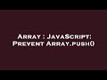 Array : JavaScript: Prevent Array.push()