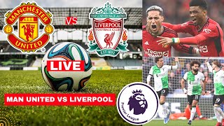 Manchester United vs Liverpool Live Stream Premier League Football EPL Match Today Score Highlights