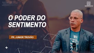 PR. JÚNIOR TROVÃO // O PODER DO SENTIMENTO