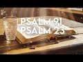 PSALM 23 & PSALM 91: The Two Most Powerful Prayers in The Bible!