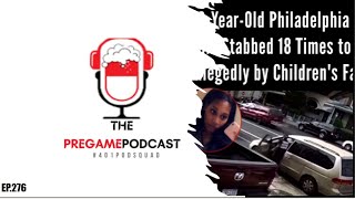 Mother Of 6 Stabbed 18 Times By Baby Daddy - The Pregame Pod #401Podsquad Ep 276 Clip