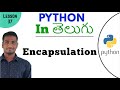 Encapsulation in python in Telugu | Learn Python in Telugu | Lesson - 37