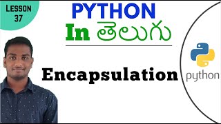 Encapsulation in python in Telugu | Learn Python in Telugu | Lesson - 37