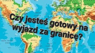 Czy jesteś gotowy na wyjazd za granicę? Posłuchaj tego