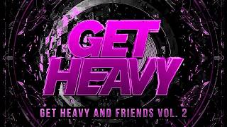 Get Heavy \u0026 Friends Vol. 2 Promo Mix by Dubsak [Free Download]