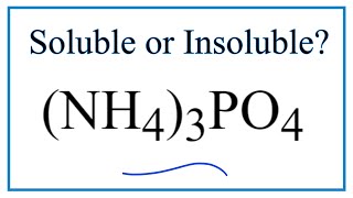 Is (NH4)3PO4 Soluble or Insoluble in Water?