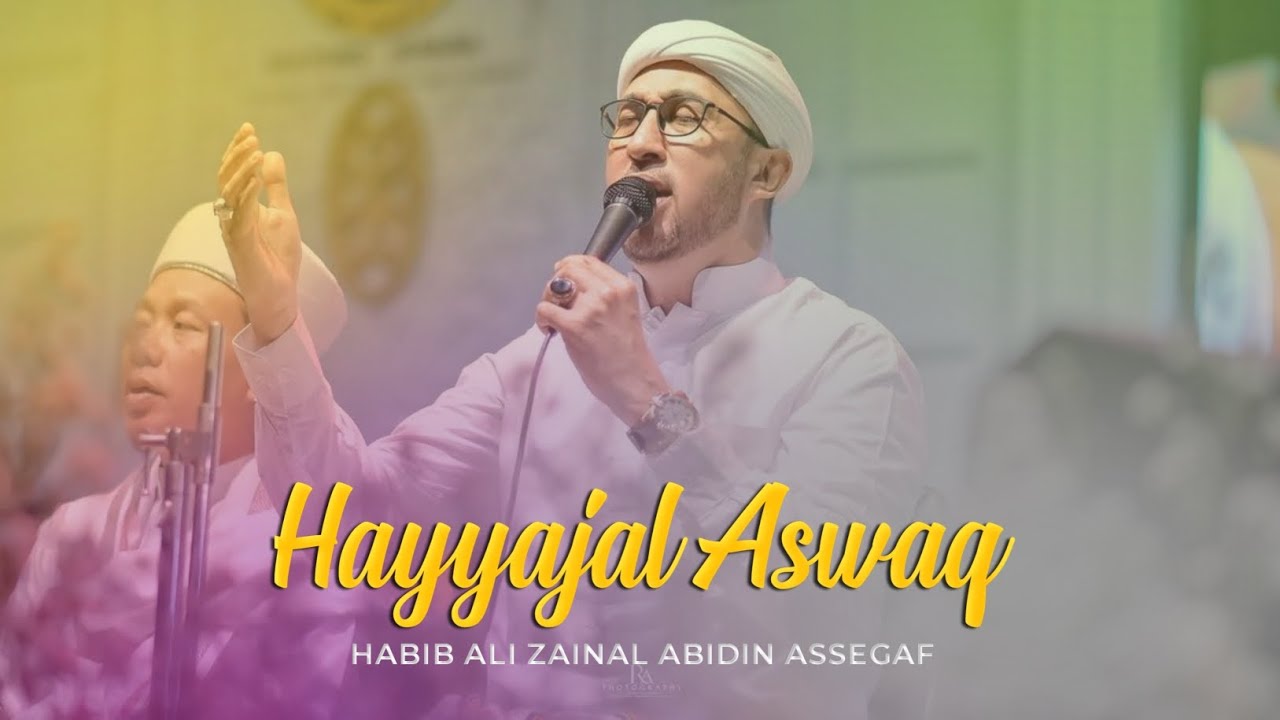 "NEW" Hayyajal Aswaq | Habib Ali Zainal Abidin Assegaf | Majelis ...