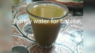 Barley water for babies and toodlers