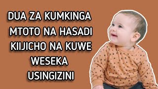 DUA ZA KINGA KWA MTOTO / Husda, Kijicho_na hata_kuweweseka Usingizini.