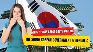 Amazing Facts About South Korea: The South Korean Government Is Republic