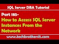 SQL Server DBA Tutorial 185-How to Access SQL Server Instances From the Network