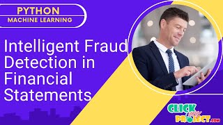 Python Machine Learning Project - Intelligent Fraud Detection in Financial Statement- ClickMyProject
