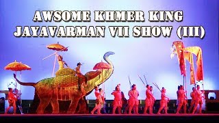 Awesome Khmer King Jayavarman VII Show (III) | Cambodia Cultural Village