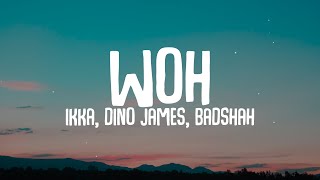 WOH - Ikka x Dino James x Badshah | Lyrical Resort Hindi (Lyrics)