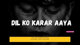 Dil Ko Karar Aaya slowed + reverb Status | Neha Kakkar & YasserDesai | Dil Ko Karar Aaya Status |