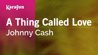 A Thing Called Love - Johnny Cash | Karaoke Version | KaraFun
