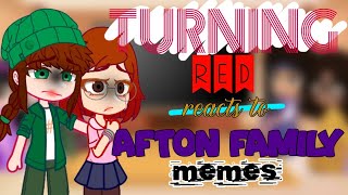 Turning Red reacts to Afton Family memes