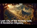 Unveiling the Lost City of the Monkey God: A Honduran Odyssey | #explore