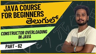 Core Java Course - Constructor Overloading in Java Explained - Part 62 | Java Programming