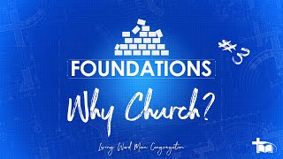 Marcus Norden - Foundations (Part 3 - Why Church?) (2024/10/27 11:15 Service)