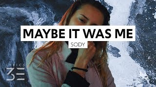 Sody - Maybe It Was Me (Lyrics)