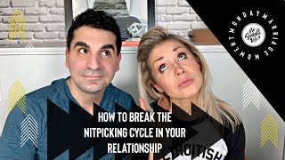 How to break the nitpicking cycle in your relationship