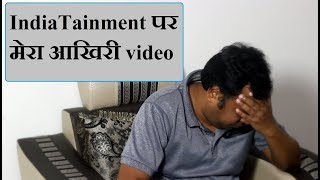 Good Bye IndiaTainment | My Last Video on IndiaTainment