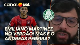 PALMEIRAS ENCAMINHA CHEGADA DE EMILIANO MARTINEZ! CLUBE DESISTE DE ANDREAS PEREIRA? LAVIERI DETALHA