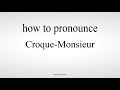 How to Pronounce Croque Monsieur