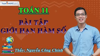 Bài tập giới hạn hàm số - Môn Toán 11 – Thầy Nguyễn Công Chính