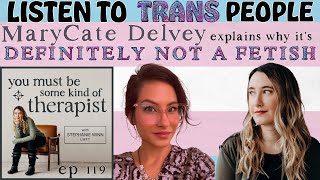 119. Is it a Fetish? MaryCate Delvey Listens to Trans People in Their Own Words to Find Out