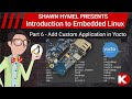 Introduction to Embedded Linux Part 6 - Add Custom Application in Yocto | Digi-Key Electronics