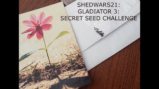 SHEDWARS21: GLADIATOR 3: Secret Seed Challenge