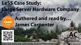 LeSS Case Study: Large Server Hardware Company (Audio Version)