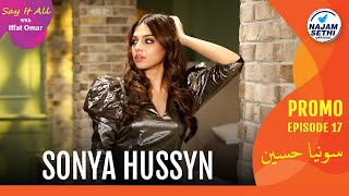 Sonya Hussyn’s Heartfelt Interview | Say It All With Iffat Omar Episode 17 Promo