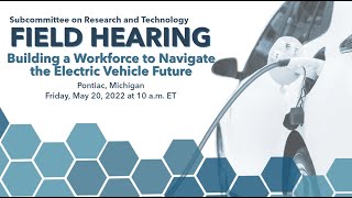 Field Hearing: Building a Workforce to Navigate the Electric Vehicle Future (EventID=114758)