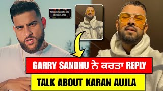Karan Aujla | Garry Sandhu Reply & Talk About Karan Aujla | Karan Aujla New Song | Champions Anthem