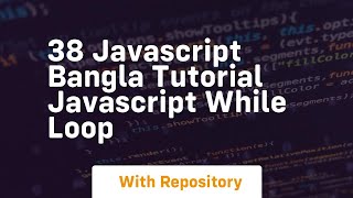 38 javascript bangla tutorial javascript while loop