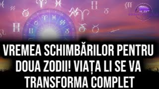 Vremea schimbărilor pentru doua zodii! Viața li se va transforma complet