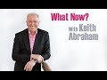 What Now? with Keith Abraham