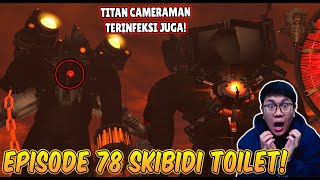 EPISODE BARU 78 SKIBIDI TOILET! TERNYATA TITAN CAMERAMAN JUGA SUDAH TERINFEKSI OLEH ASTRO TOILET!