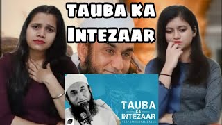 TAUBA KA INTEZAAR | Maulana Tariq Jameel | Indian Girls React
